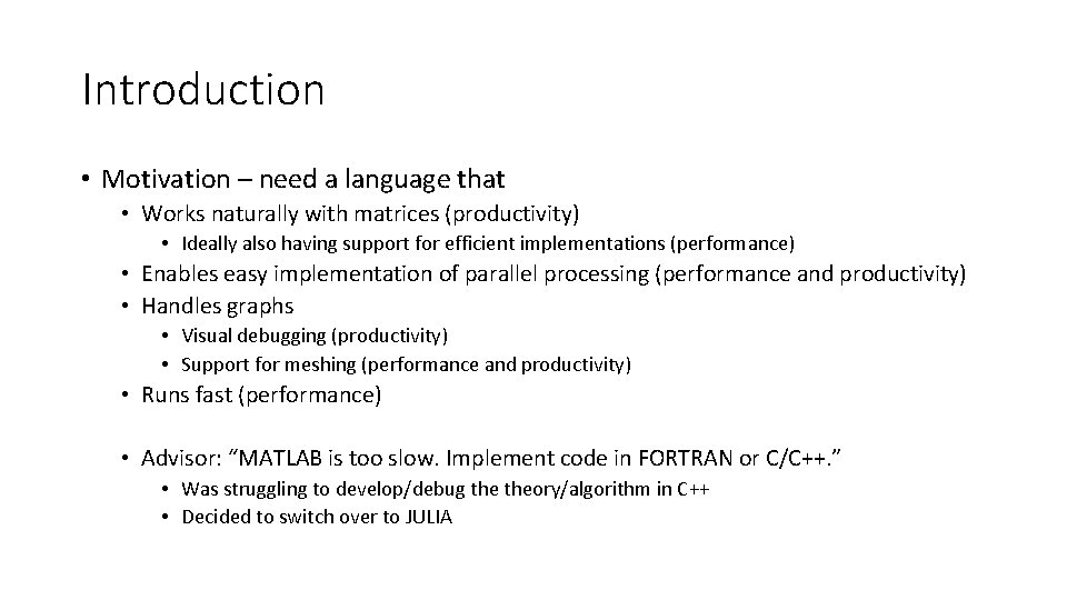 Introduction • Motivation – need a language that • Works naturally with matrices (productivity)