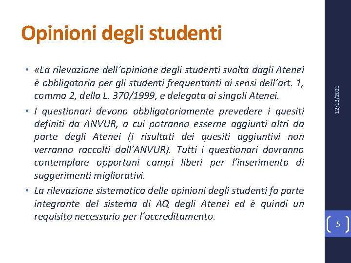  • «La rilevazione dell’opinione degli studenti svolta dagli Atenei è obbligatoria per gli