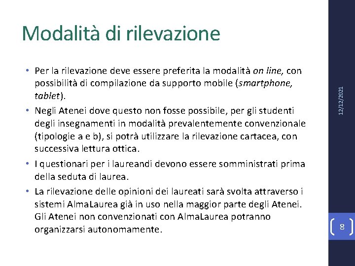  • Per la rilevazione deve essere preferita la modalità on line, con possibilità