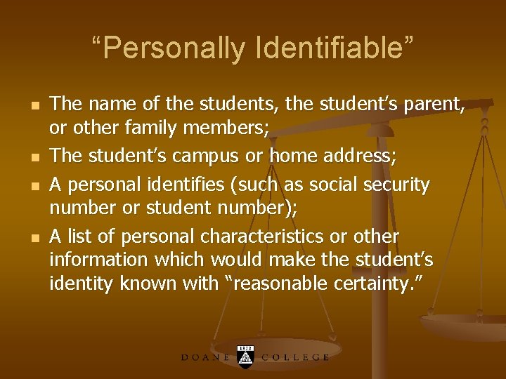 “Personally Identifiable” n n The name of the students, the student’s parent, or other