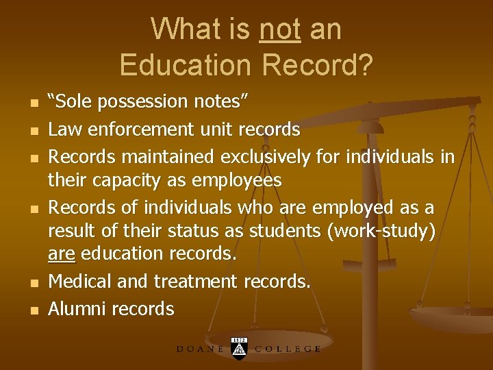 What is not an Education Record? n n n “Sole possession notes” Law enforcement