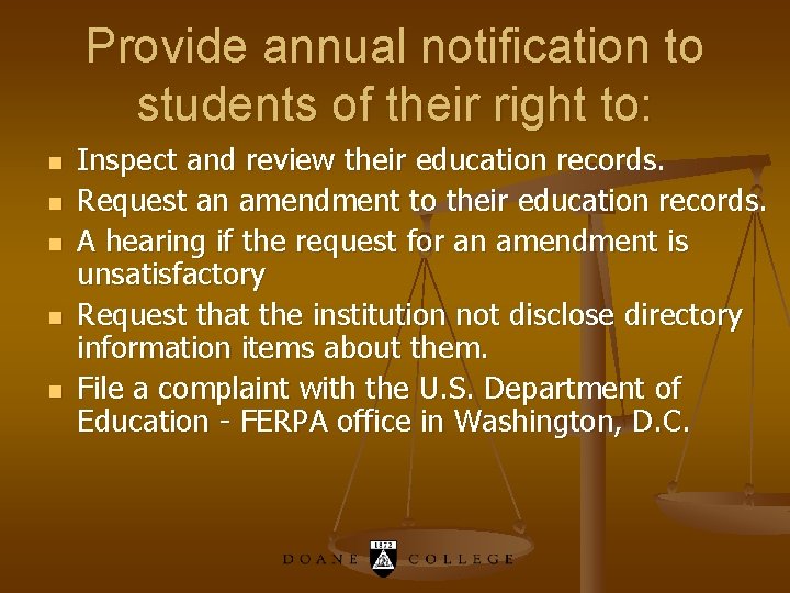 Provide annual notification to students of their right to: n n n Inspect and