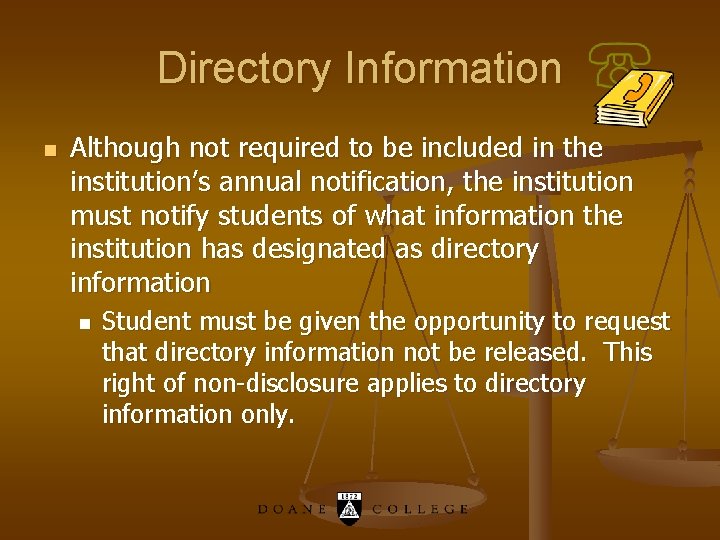 Directory Information n Although not required to be included in the institution’s annual notification,