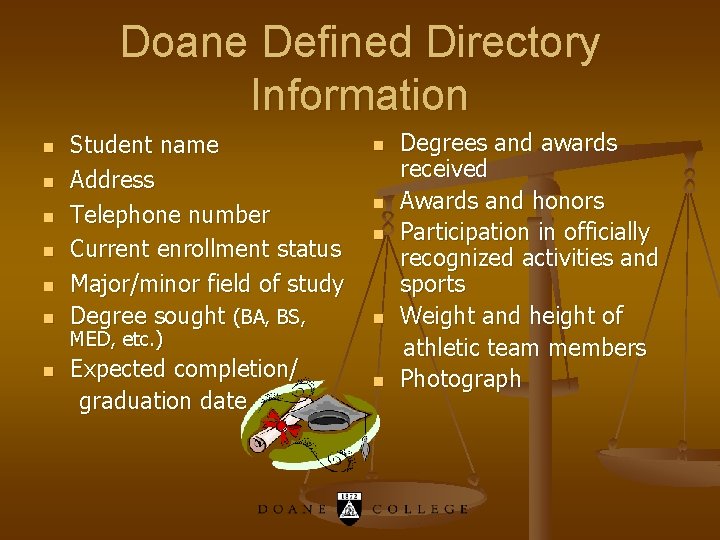 Doane Defined Directory Information n n n Student name Address Telephone number Current enrollment