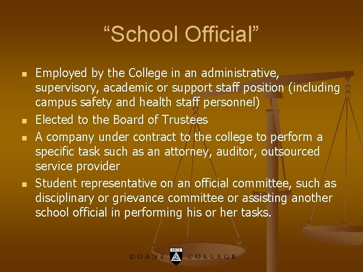 “School Official” n n Employed by the College in an administrative, supervisory, academic or