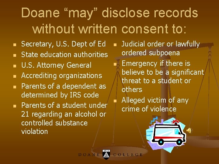 Doane “may” disclose records without written consent to: n n n Secretary, U. S.