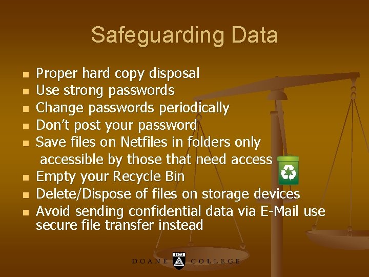 Safeguarding Data n n n n Proper hard copy disposal Use strong passwords Change
