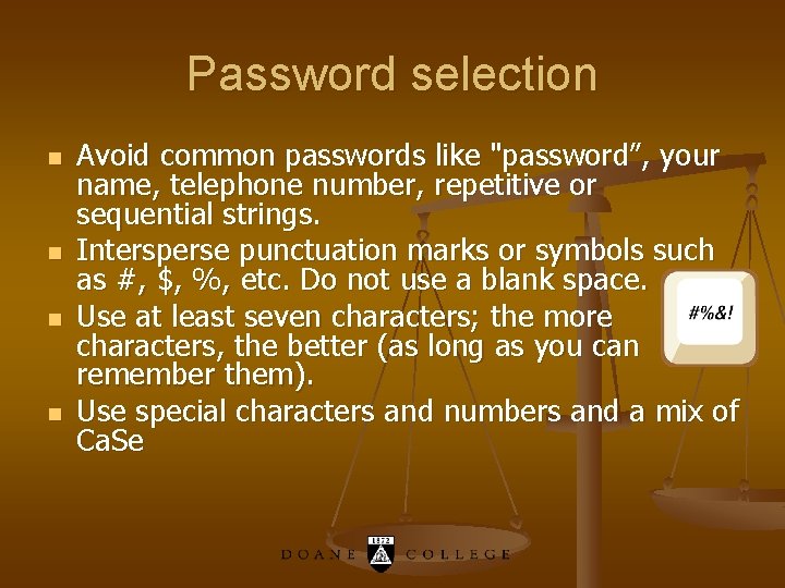 Password selection n n Avoid common passwords like "password”, your name, telephone number, repetitive