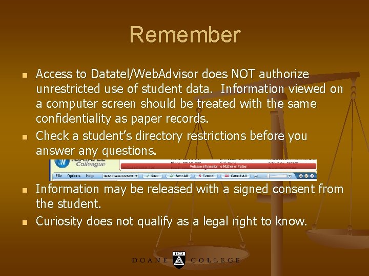 Remember n n Access to Datatel/Web. Advisor does NOT authorize unrestricted use of student