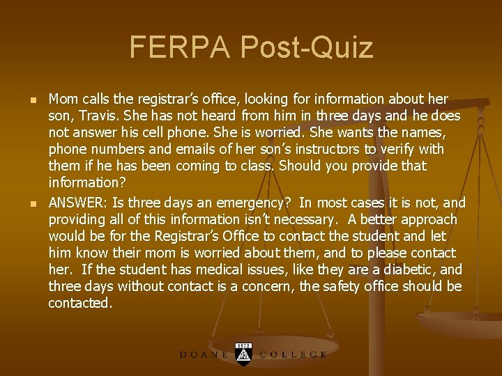 FERPA Post-Quiz n n Mom calls the registrar’s office, looking for information about her