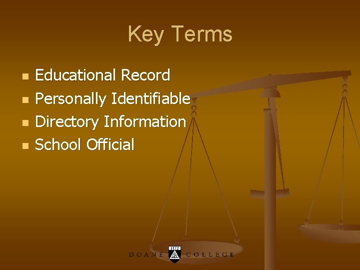 Key Terms n n Educational Record Personally Identifiable Directory Information School Official 