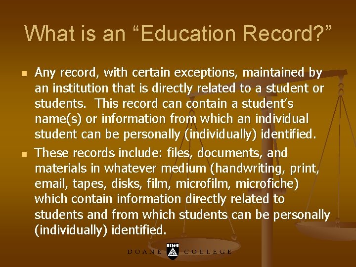 What is an “Education Record? ” n n Any record, with certain exceptions, maintained