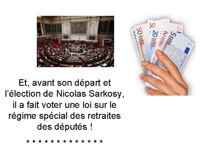 Et, avant son départ et l’élection de Nicolas Sarkosy, il a fait voter une