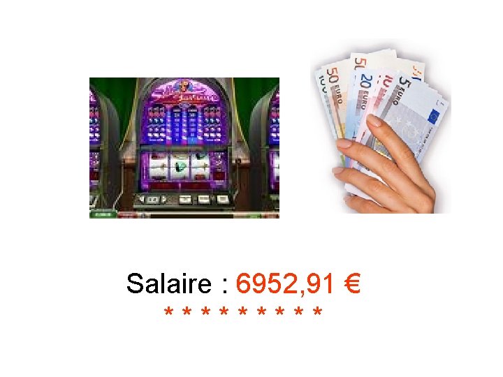 Salaire : 6952, 91 € ***** 