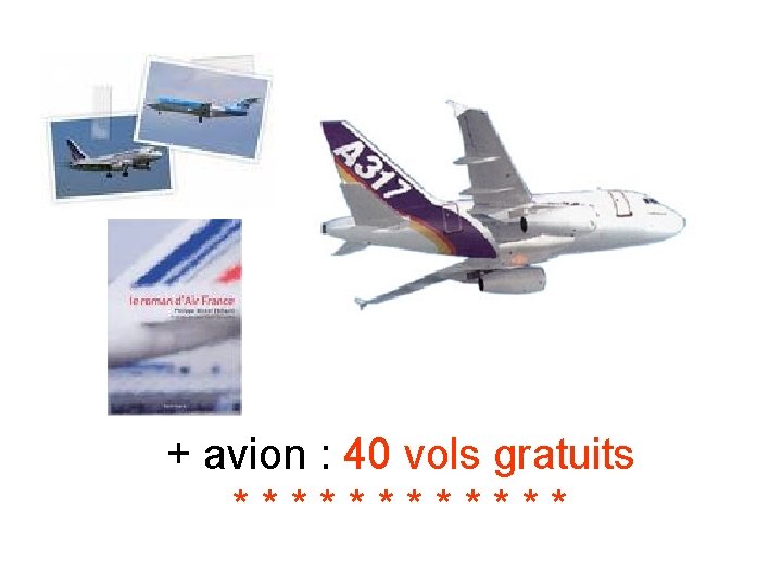 + avion : 40 vols gratuits ****** 