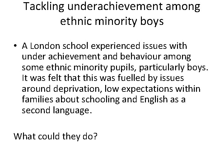 Tackling underachievement among ethnic minority boys • A London school experienced issues with under