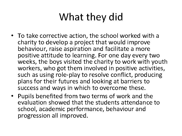 What they did • To take corrective action, the school worked with a charity