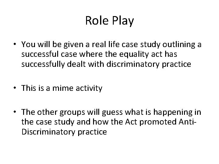 Role Play • You will be given a real life case study outlining a