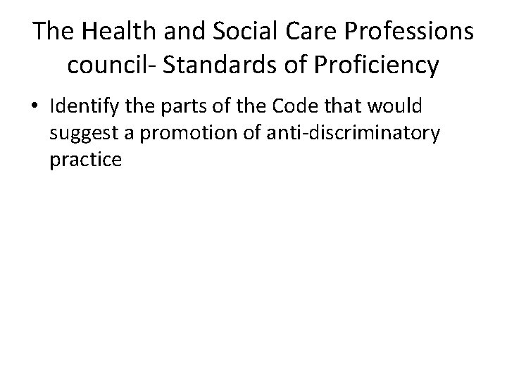 The Health and Social Care Professions council- Standards of Proficiency • Identify the parts