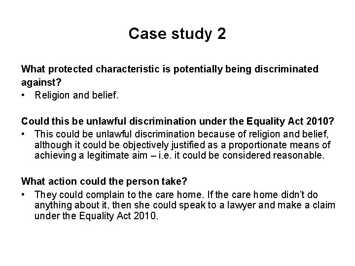 Case study 2 What protected characteristic is potentially being discriminated against? • Religion and