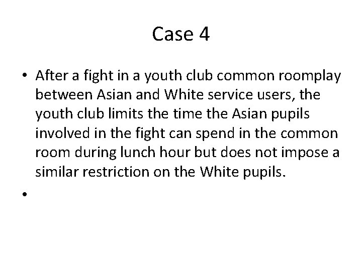 Case 4 • After a fight in a youth club common roomplay between Asian