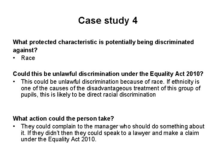 Case study 4 What protected characteristic is potentially being discriminated against? • Race Could