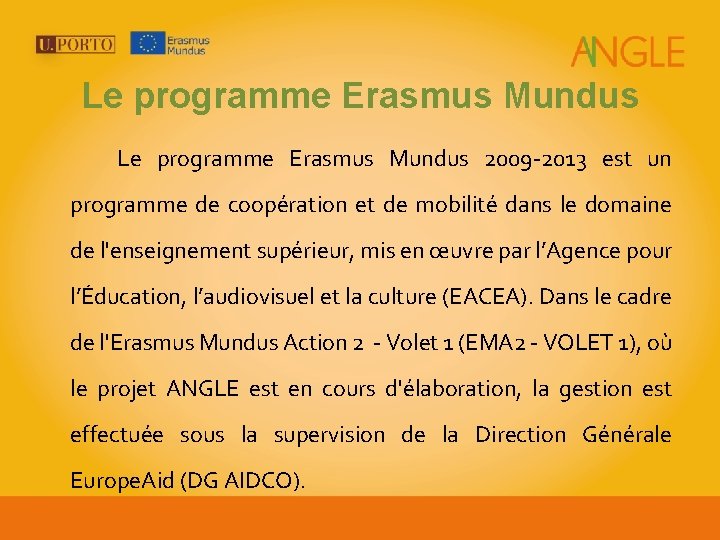 Le programme Erasmus Mundus 2009 -2013 est un programme de coopération et de mobilité
