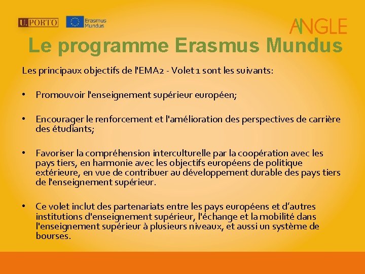 Le programme Erasmus Mundus Les principaux objectifs de l'EMA 2 - Volet 1 sont