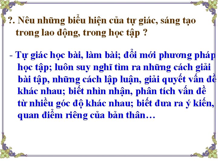 ? . Nêu những biểu hiện của tự giác, sáng tạo trong lao động,