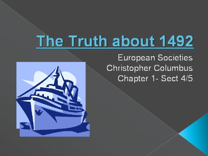 The Truth about 1492 European Societies Christopher Columbus Chapter 1 - Sect 4/5 