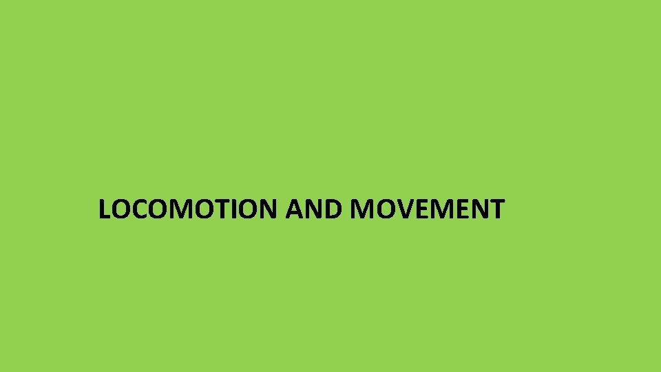 LOCOMOTION AND MOVEMENT 