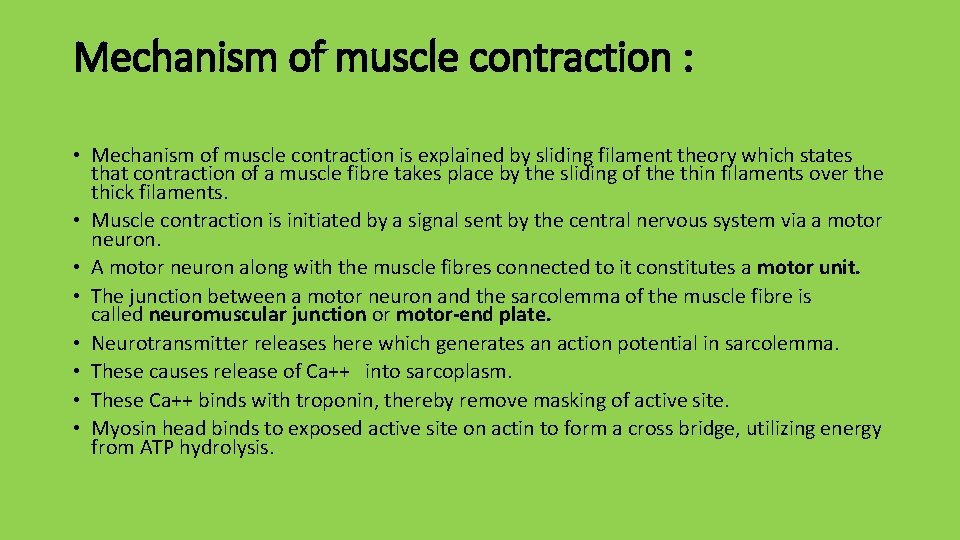 Mechanism of muscle contraction : • Mechanism of muscle contraction is explained by sliding