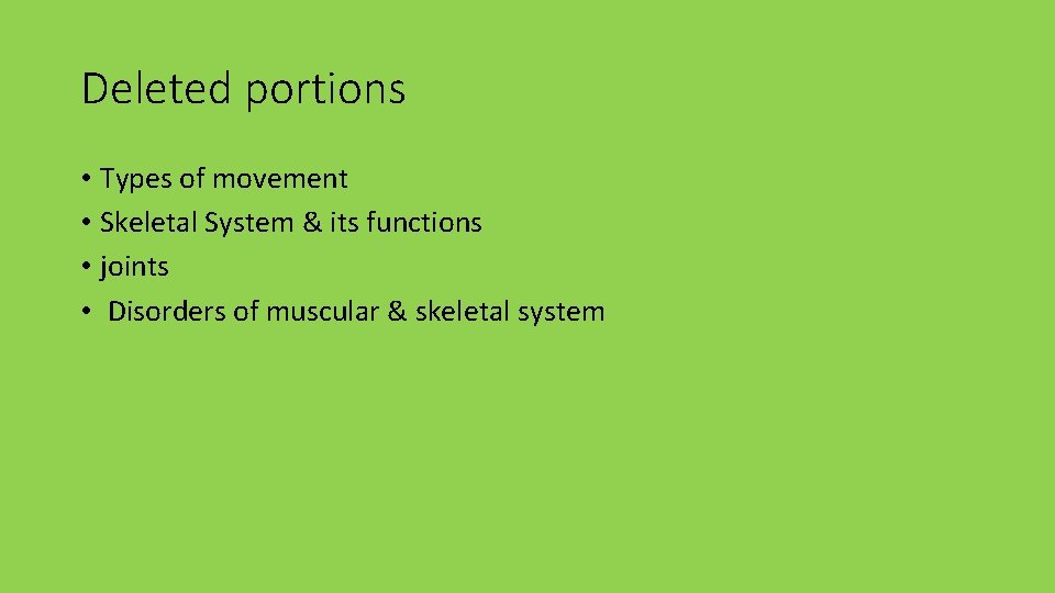 Deleted portions • Types of movement • Skeletal System & its functions • joints