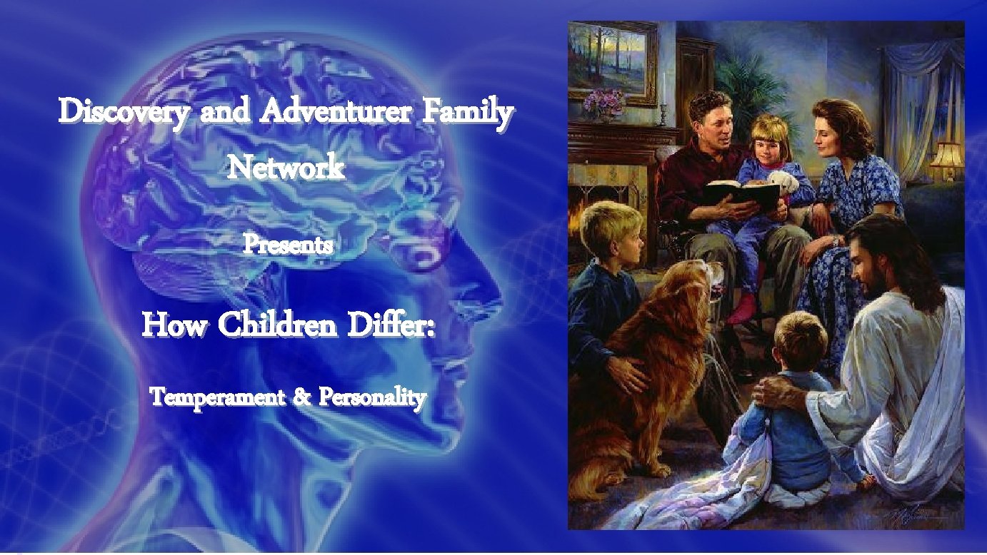 Discovery and Adventurer Family Network Presents How Children Differ: Temperament & Personality 