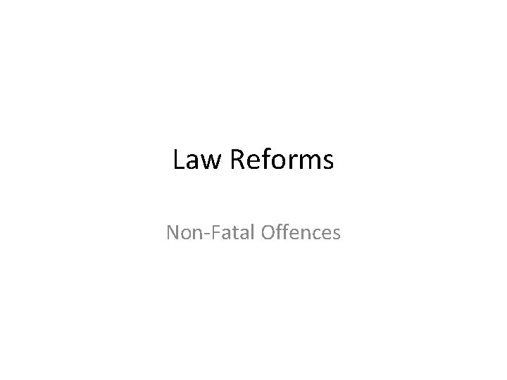 Law Reforms Non-Fatal Offences 