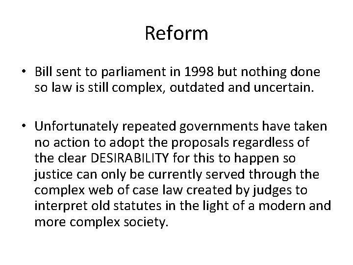 Reform • Bill sent to parliament in 1998 but nothing done so law is