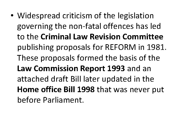  • Widespread criticism of the legislation governing the non-fatal offences has led to