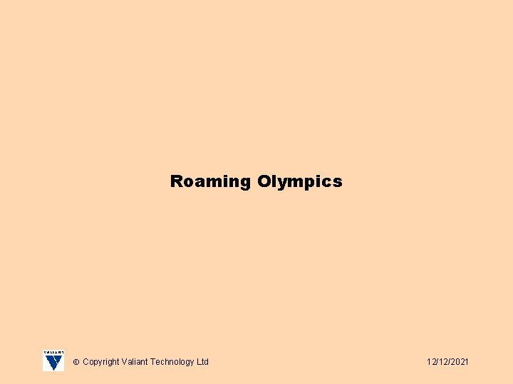 Roaming Olympics Copyright Valiant Technology Ltd 12/12/2021 