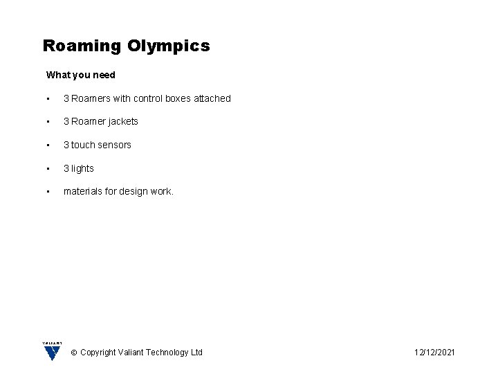 Roaming Olympics What you need • 3 Roamers with control boxes attached • 3