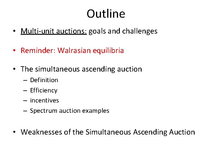 Outline • Multi-unit auctions: goals and challenges • Reminder: Walrasian equilibria • The simultaneous