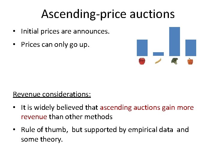 Ascending-price auctions • Initial prices are announces. • Prices can only go up. Revenue