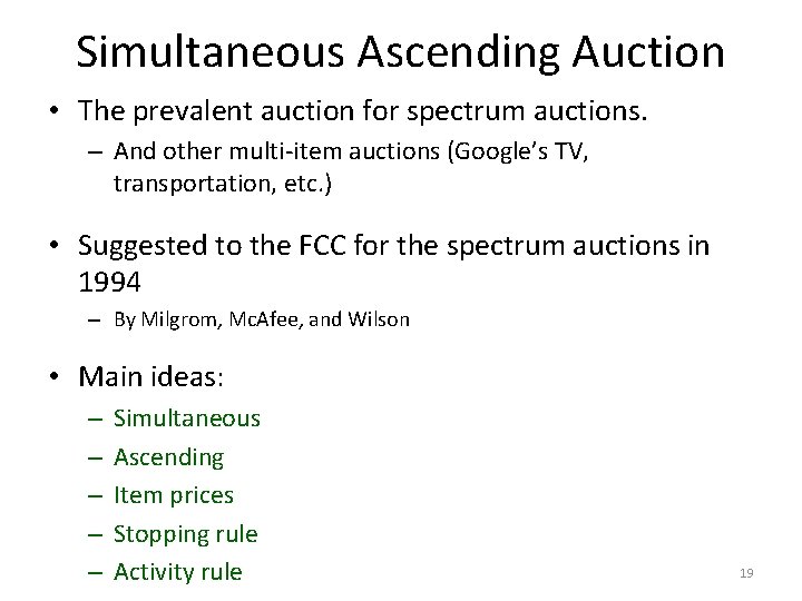 Simultaneous Ascending Auction • The prevalent auction for spectrum auctions. – And other multi-item