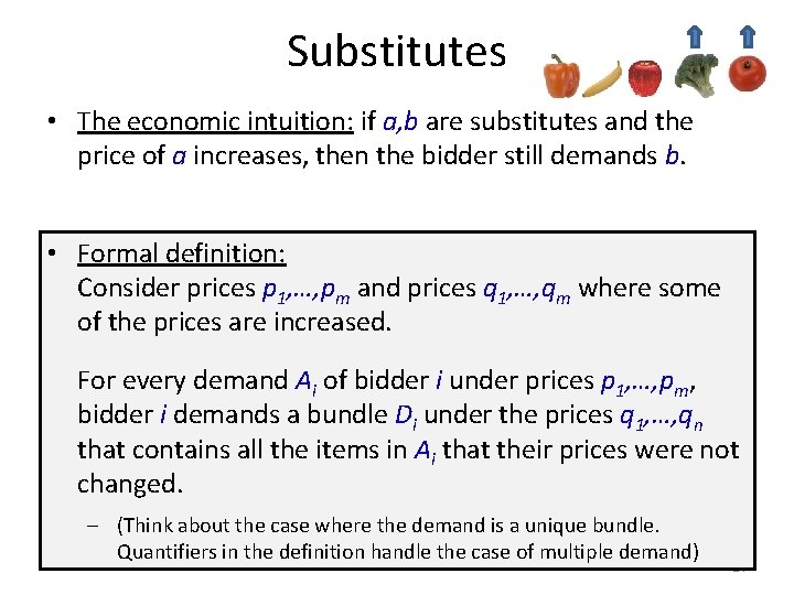 Substitutes • The economic intuition: if a, b are substitutes and the price of
