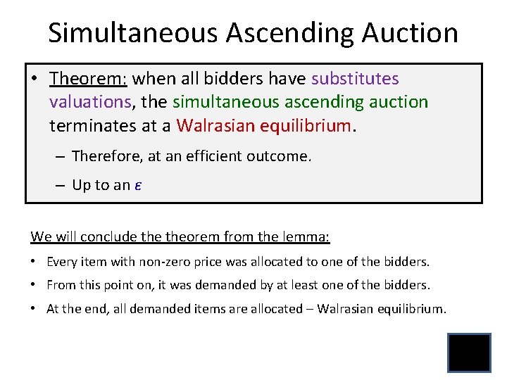 Simultaneous Ascending Auction • Theorem: when all bidders have substitutes valuations, the simultaneous ascending