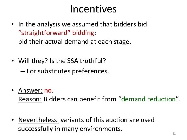 Incentives • In the analysis we assumed that bidders bid “straightforward” bidding: bid their