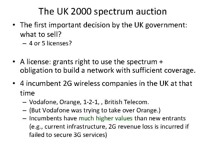 The UK 2000 spectrum auction • The first important decision by the UK government: