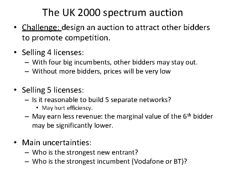 The UK 2000 spectrum auction • Challenge: design an auction to attract other bidders