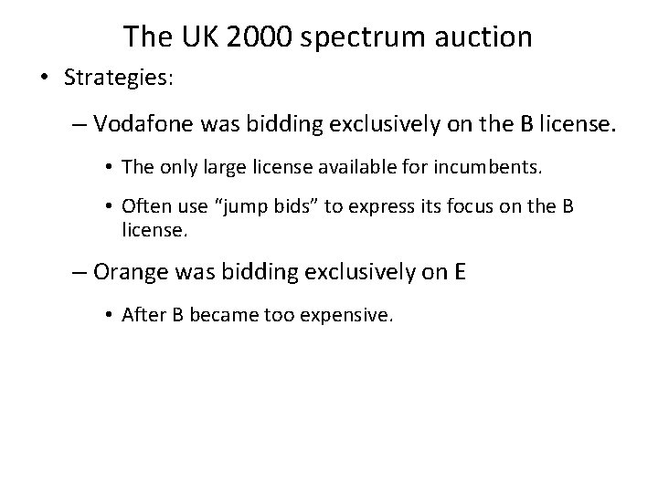 The UK 2000 spectrum auction • Strategies: – Vodafone was bidding exclusively on the