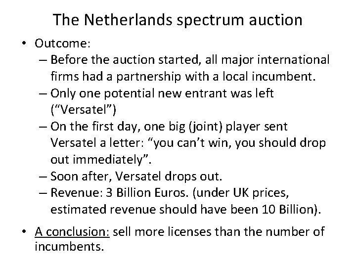 The Netherlands spectrum auction • Outcome: – Before the auction started, all major international
