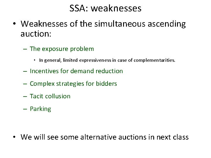 SSA: weaknesses • Weaknesses of the simultaneous ascending auction: – The exposure problem •